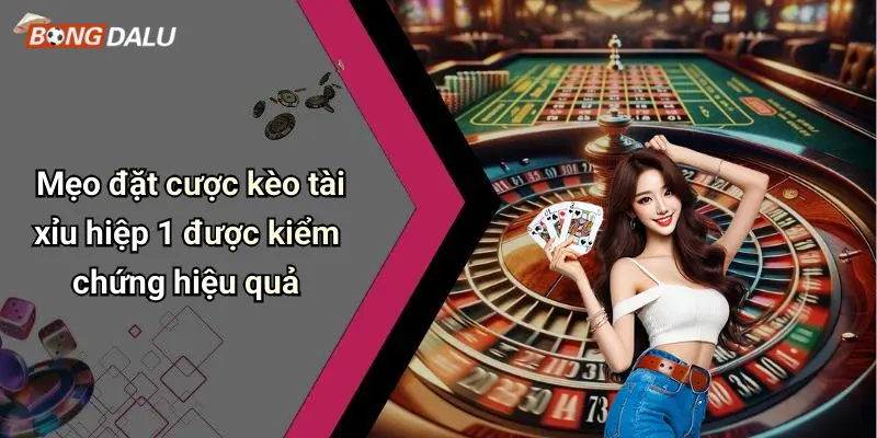 Mẹo đặt cược kèo tài xỉu hiệp 1 được kiểm chứng hiệu quả