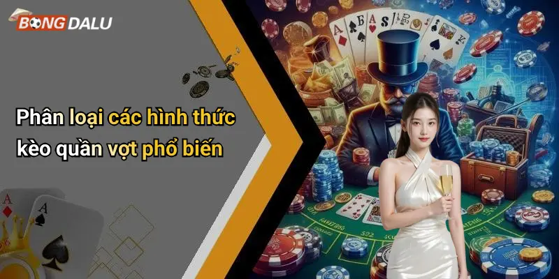 Phân loại các hình thức kèo quần vợt phổ biến