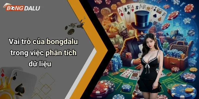 Vai trò của bongdalu trong việc phân tích dữ liệu