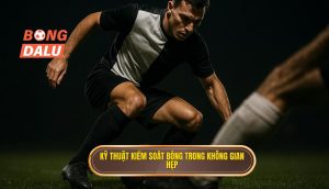 Kỹ thuật kiểm soát bóng trong không gian hẹp