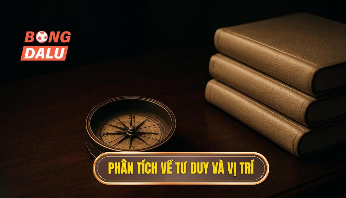 Phân tích chuyên sâu về Tư duy và Vị trí