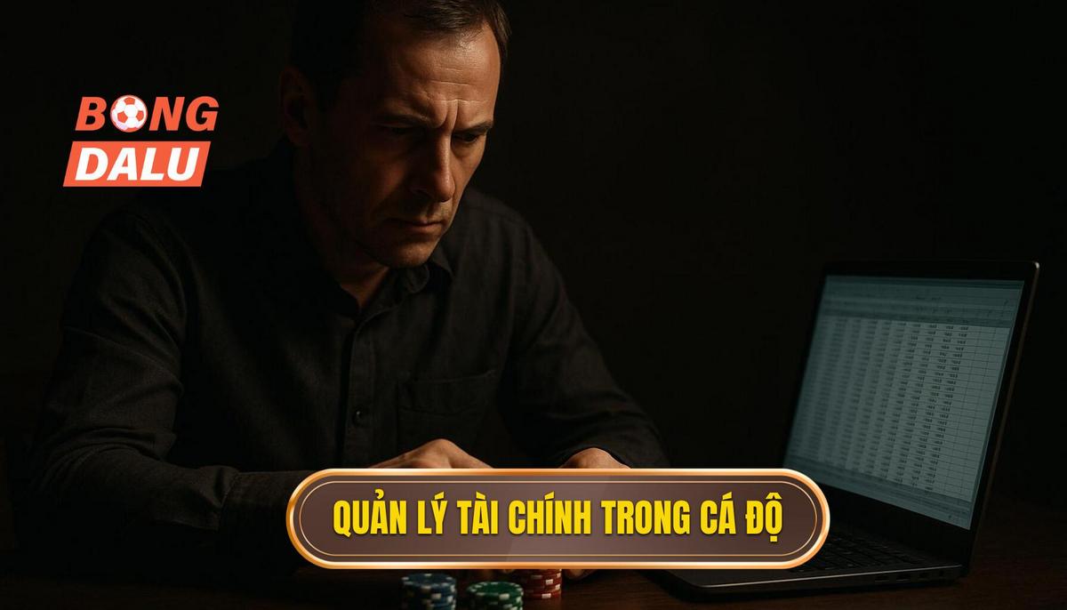 Tầm quan trọng cốt lõi của việc quản lý tài chính trong cá độ