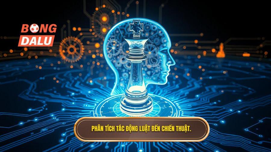 3. Phân tích tác động luật đến chiến thuật.