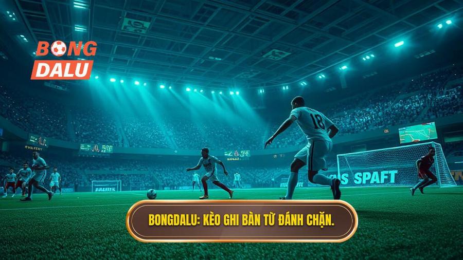 Kèo cược đội ghi bàn từ tình huống đánh chặn: Bí kíp thắng lớn