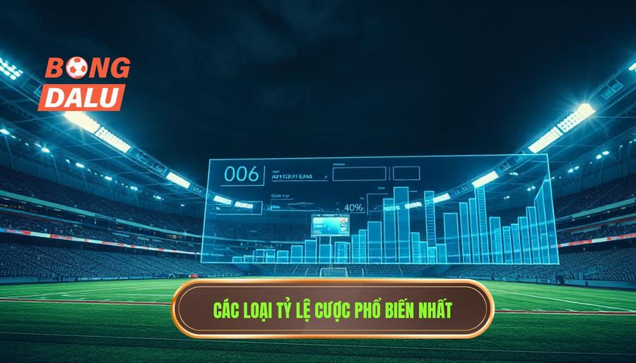Các loại tỷ lệ cược đêm nay phổ biến nhất hiện nay