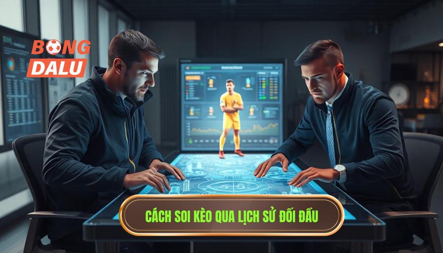 Cách áp dụng Lịch sử đối đầu 2 đội vào chiến thuật soi kèo