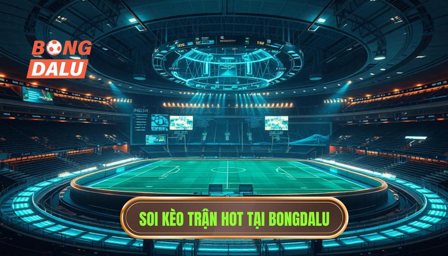 Soi kèo trận hot nhất
