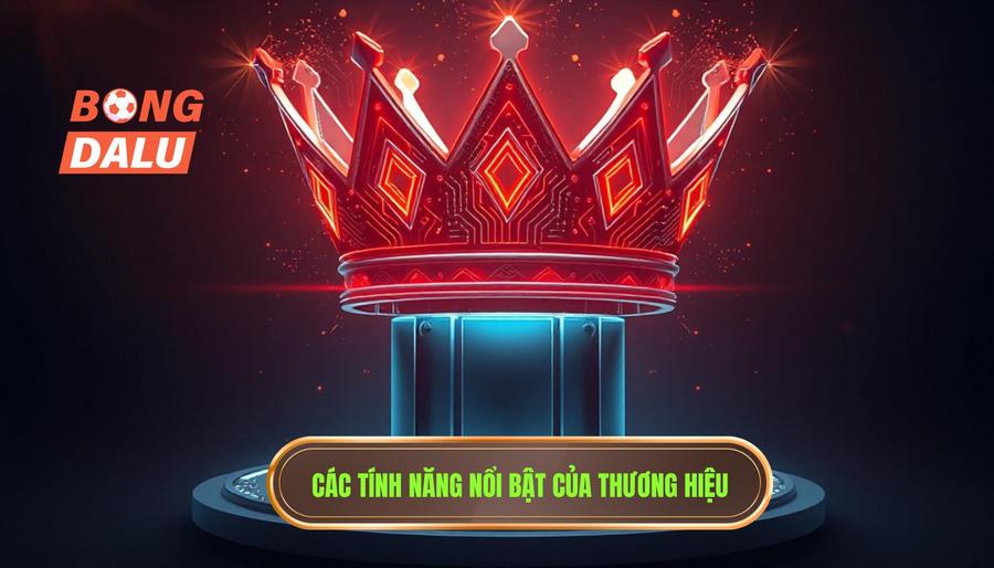 Các tính năng nổi bật của thương hiệu