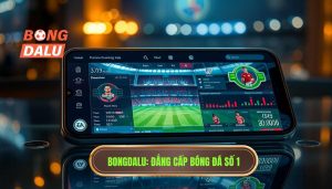 Bongdalu_ Đẳng cấp bóng đá số 1